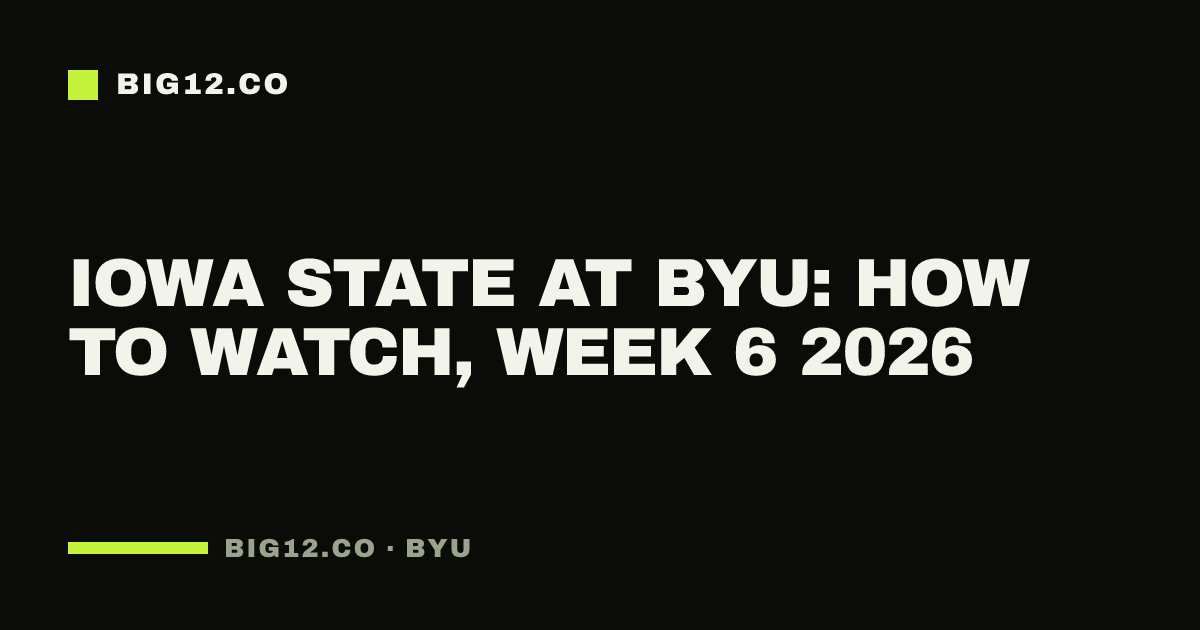 Iowa State at BYU: how to watch, Week 6 2026