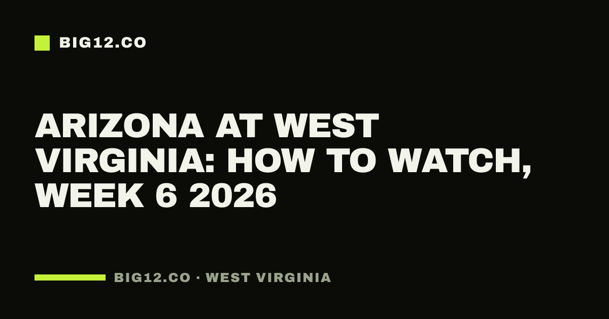 Arizona at West Virginia: how to watch, Week 6 2026