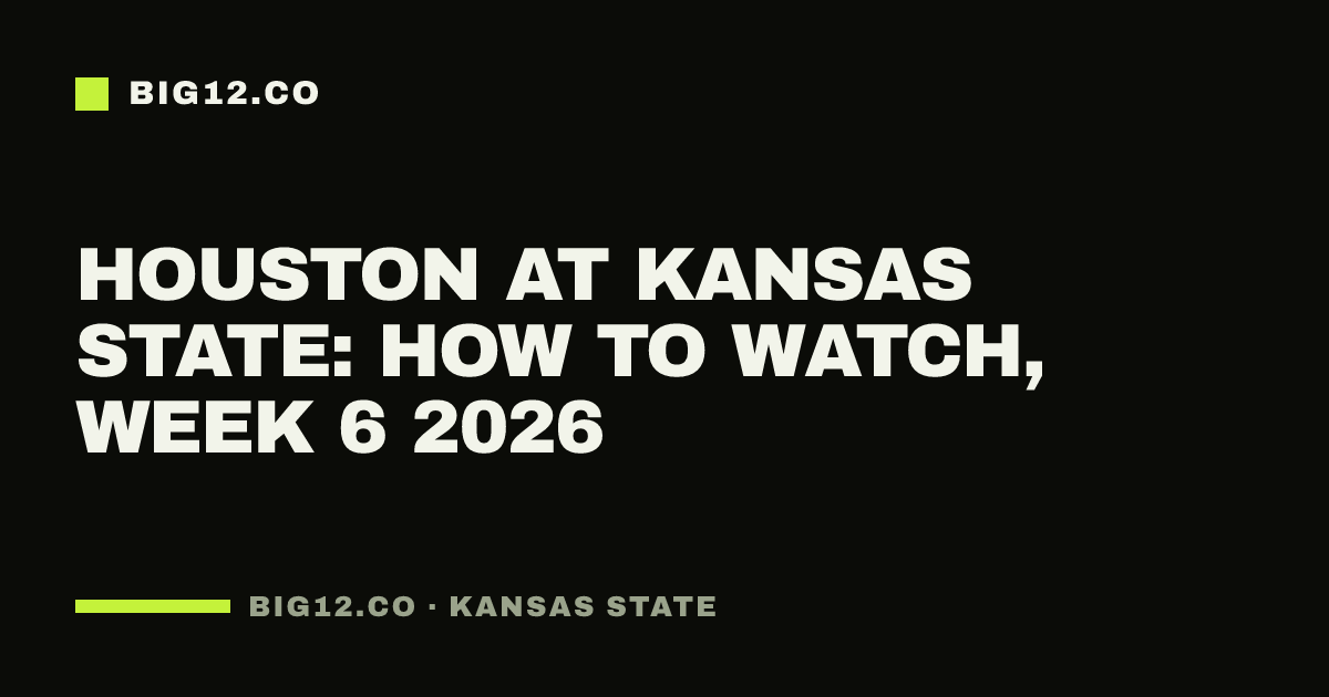 Houston at Kansas State: how to watch, Week 6 2026