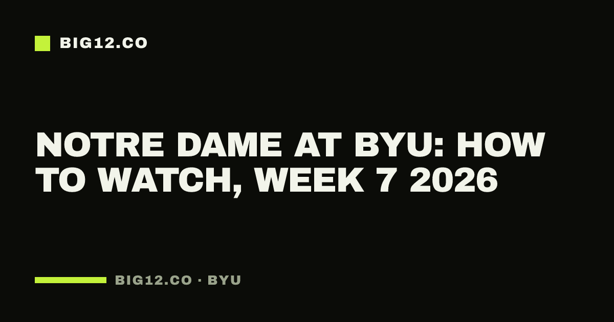 Notre Dame at BYU: how to watch, Week 7 2026