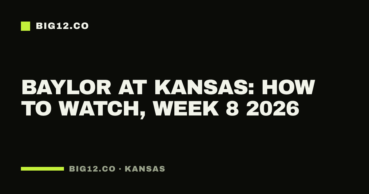 Baylor at Kansas: how to watch, Week 8 2026