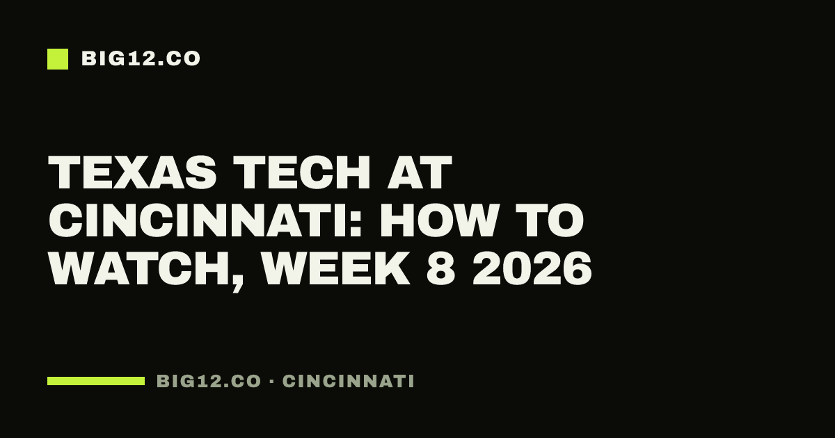 Texas Tech at Cincinnati: how to watch, Week 8 2026