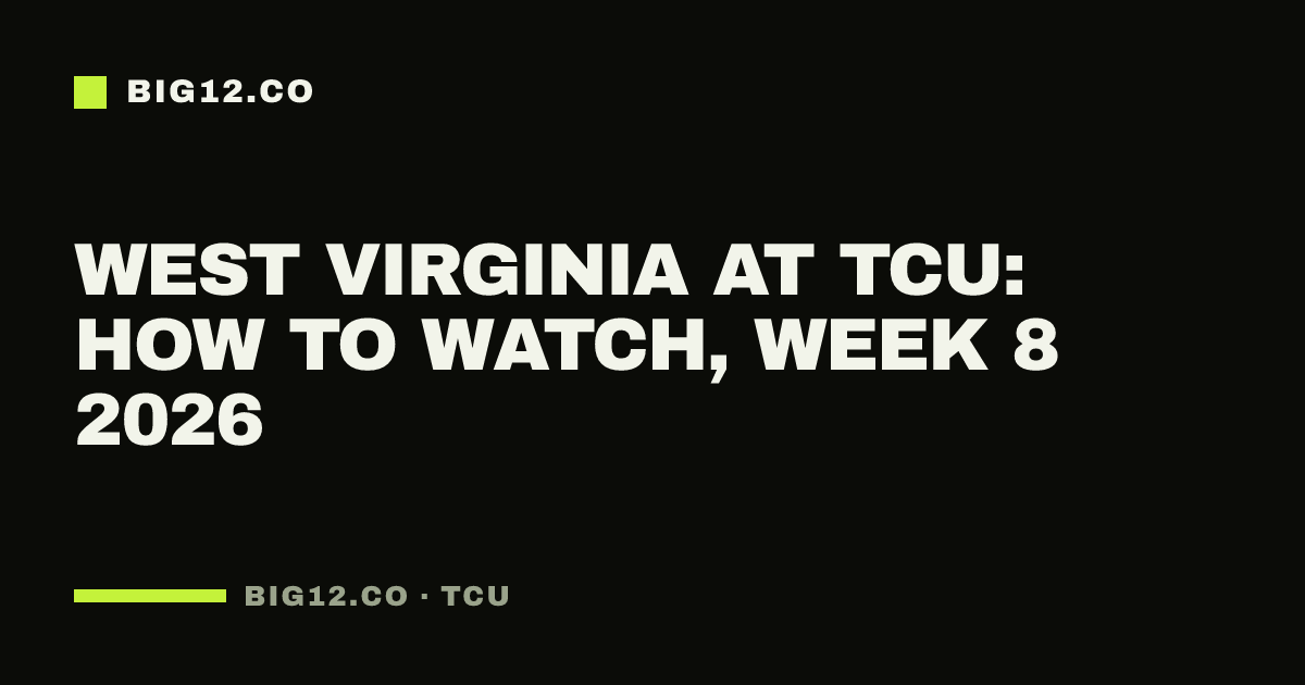 West Virginia at TCU: how to watch, Week 8 2026