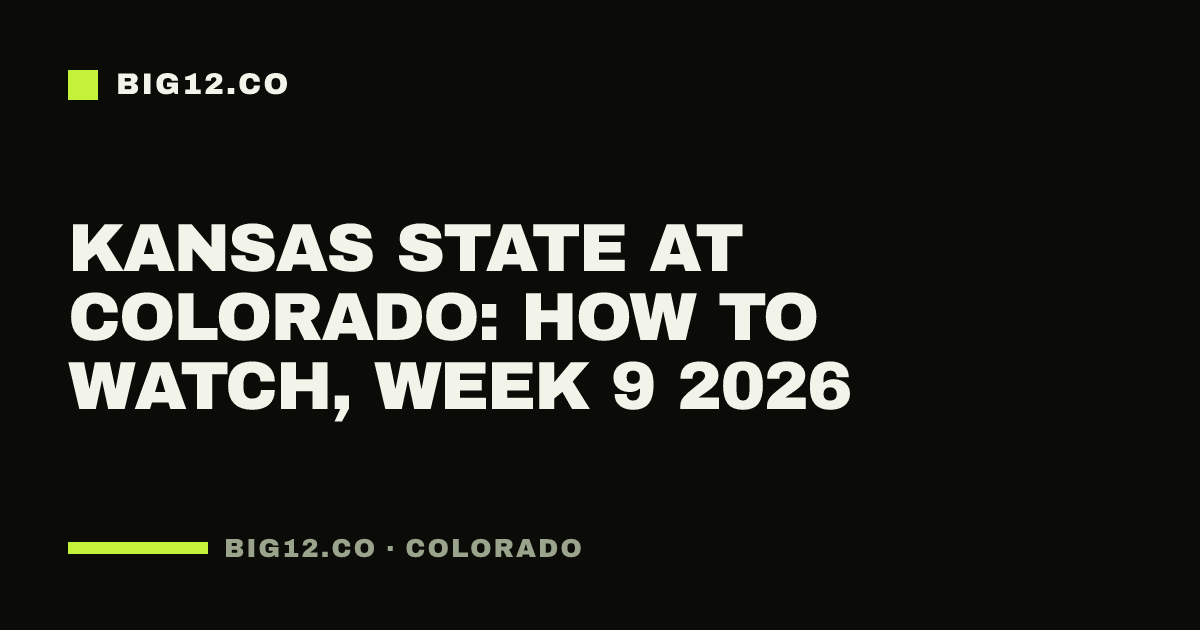 Kansas State at Colorado: how to watch, Week 9 2026