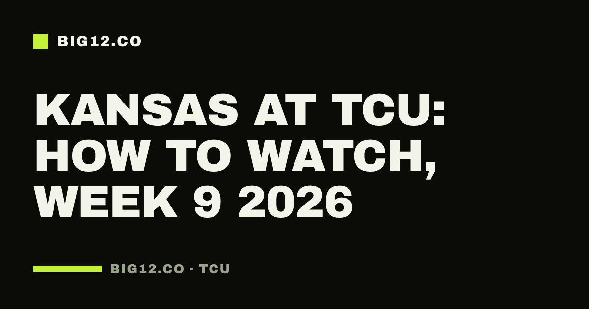 Kansas at TCU: how to watch, Week 9 2026