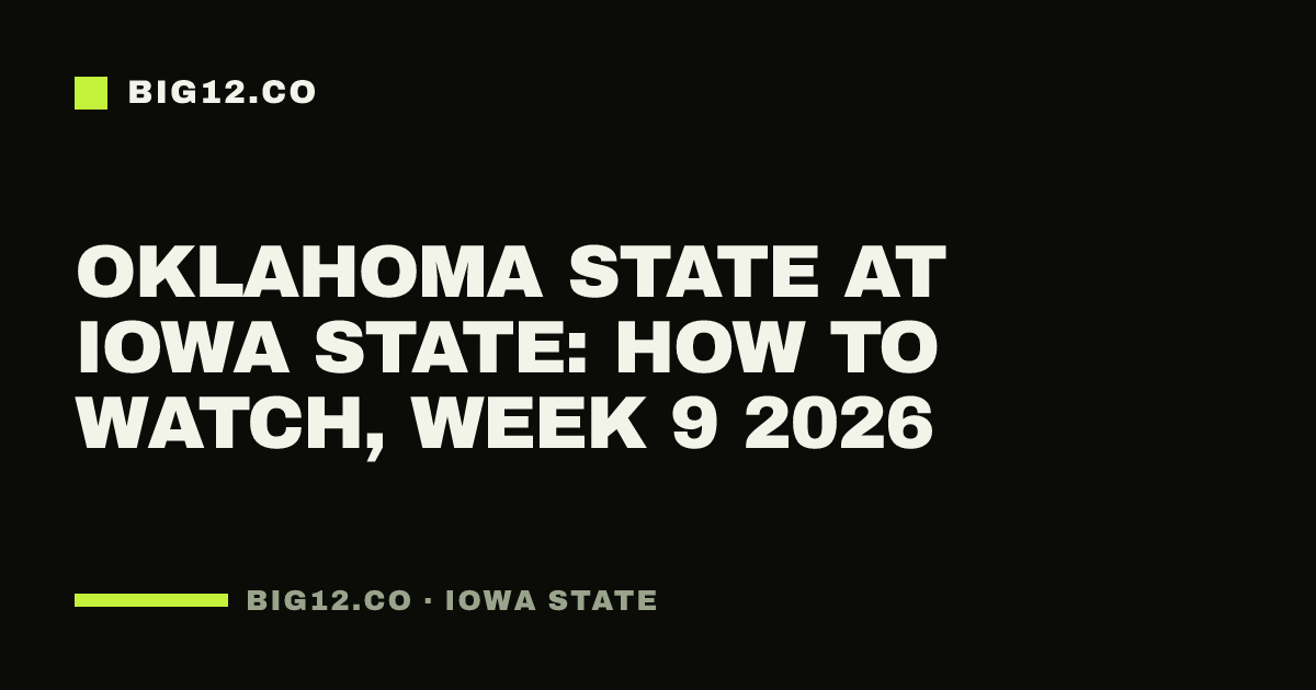 Oklahoma State at Iowa State: how to watch, Week 9 2026