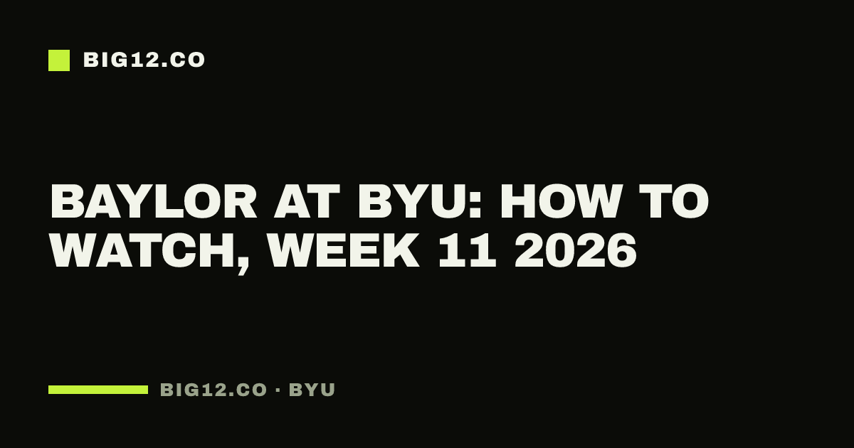 Baylor at BYU: how to watch, Week 11 2026