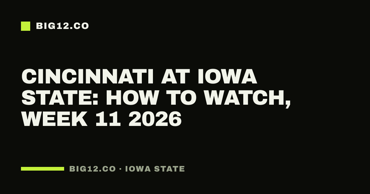 Cincinnati at Iowa State: how to watch, Week 11 2026