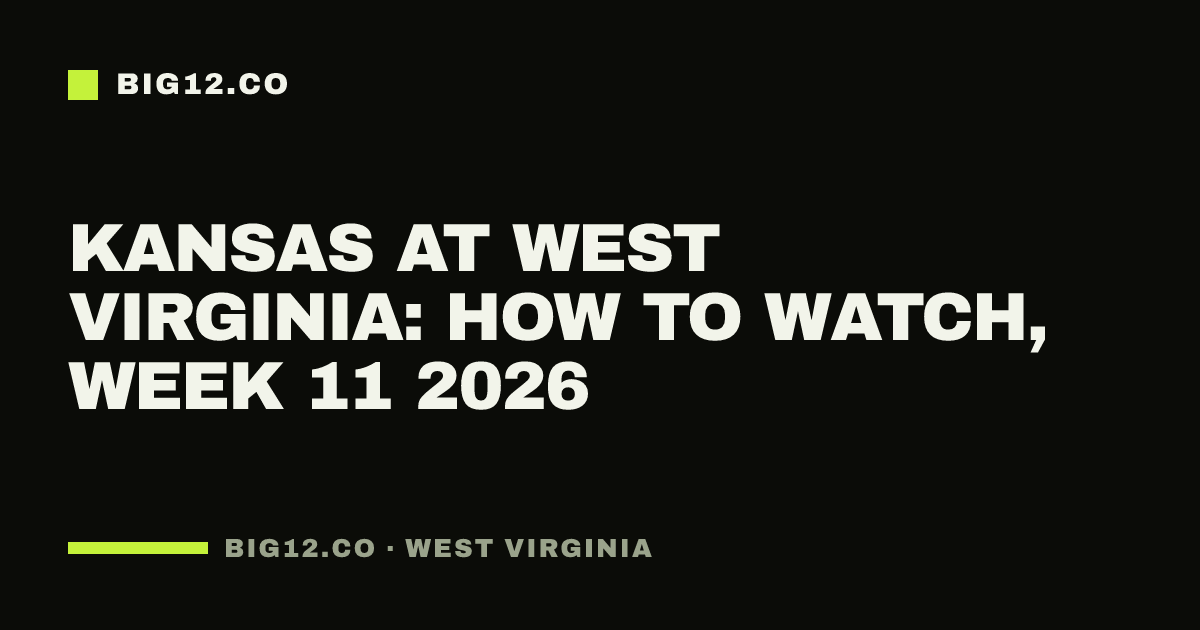 Kansas at West Virginia: how to watch, Week 11 2026