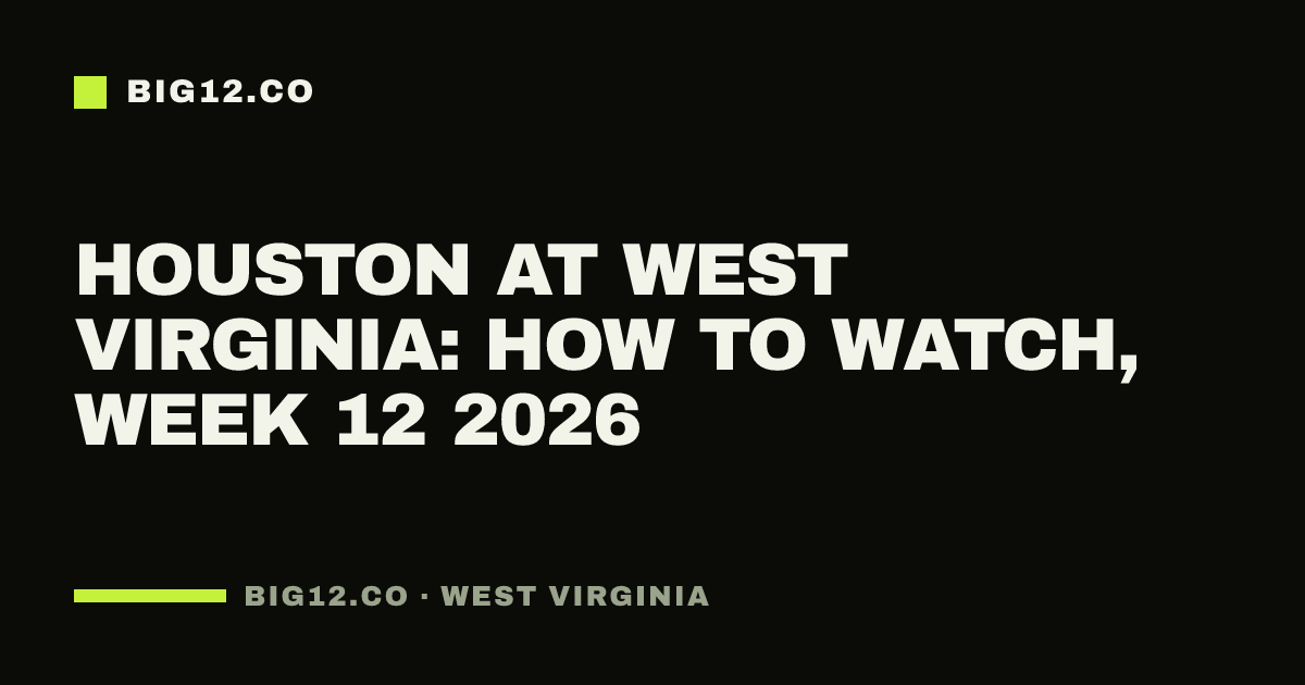 Houston at West Virginia: how to watch, Week 12 2026