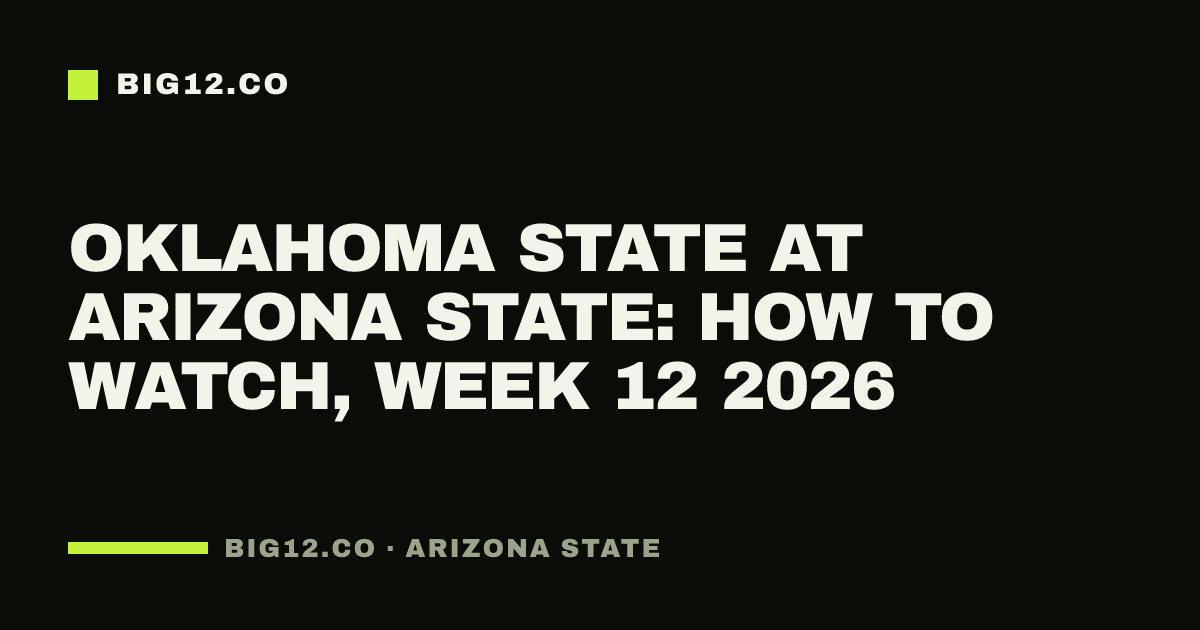 Oklahoma State at Arizona State: how to watch, Week 12 2026