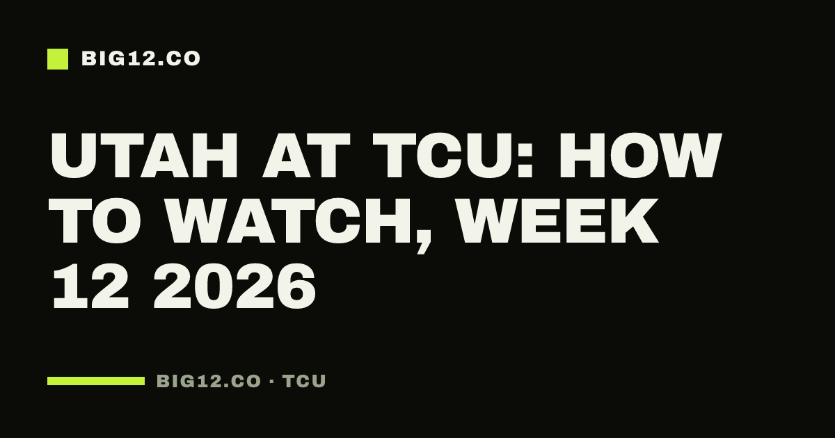 Utah at TCU: how to watch, Week 12 2026