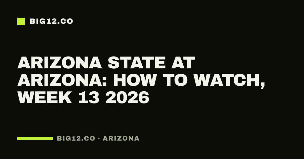 Arizona State at Arizona: how to watch, Week 13 2026