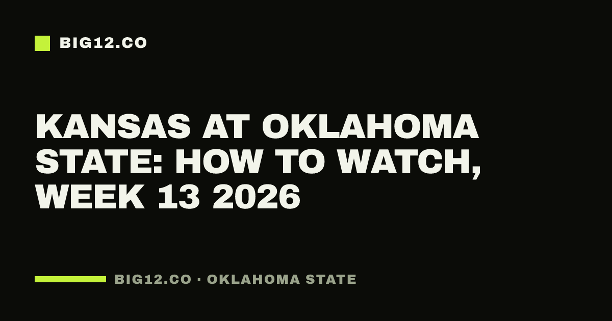 Kansas at Oklahoma State: how to watch, Week 13 2026