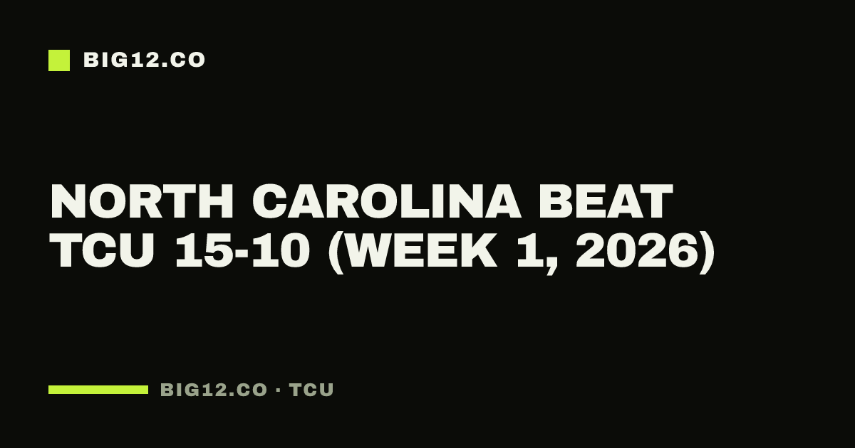 North Carolina beat TCU 15-10 (Week 1, 2026)