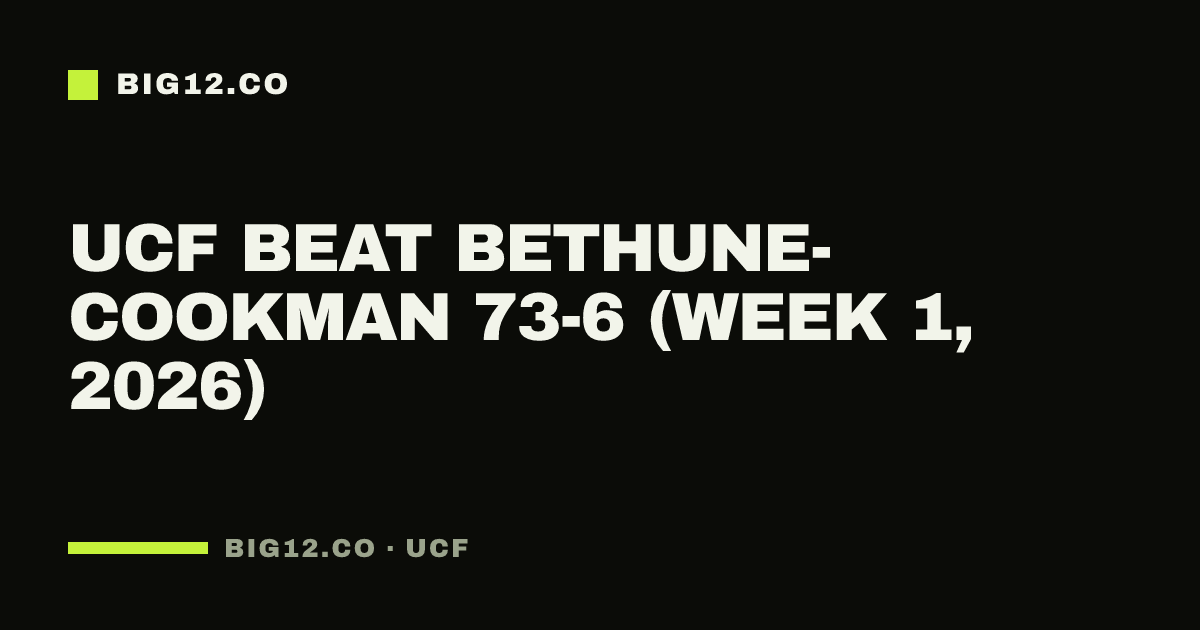 UCF beat Bethune-Cookman 73-6 (Week 1, 2026)