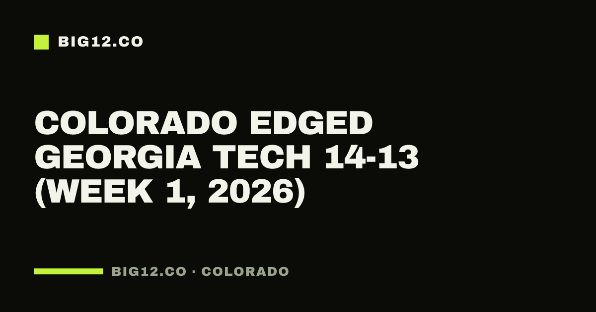 Colorado edged Georgia Tech 14-13 (Week 1, 2026)