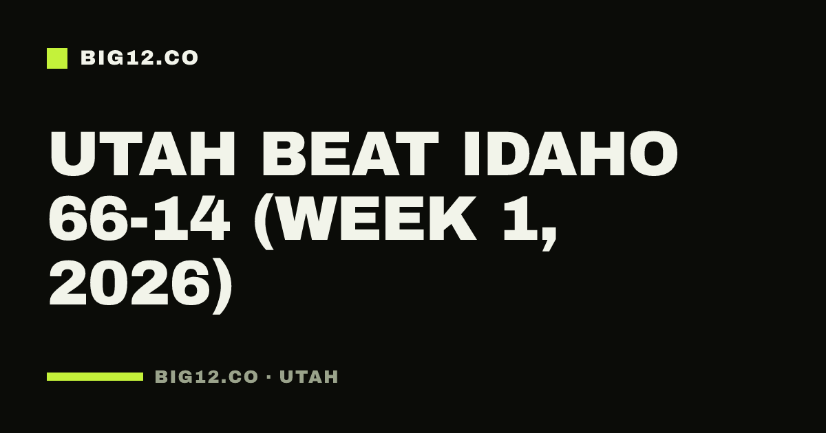 Utah beat Idaho 66-14 (Week 1, 2026)