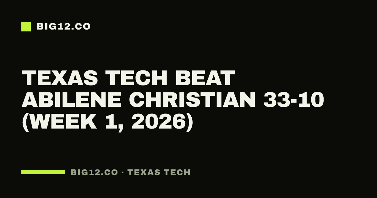 Texas Tech beat Abilene Christian 33-10 (Week 1, 2026)