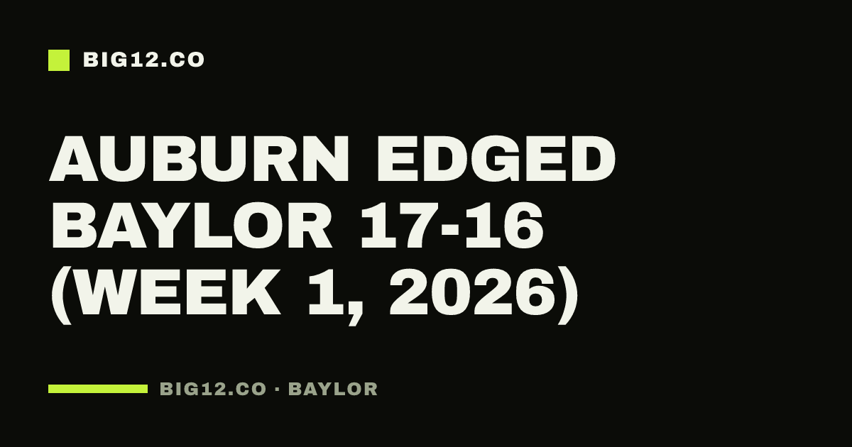 Auburn edged Baylor 17-16 (Week 1, 2026)