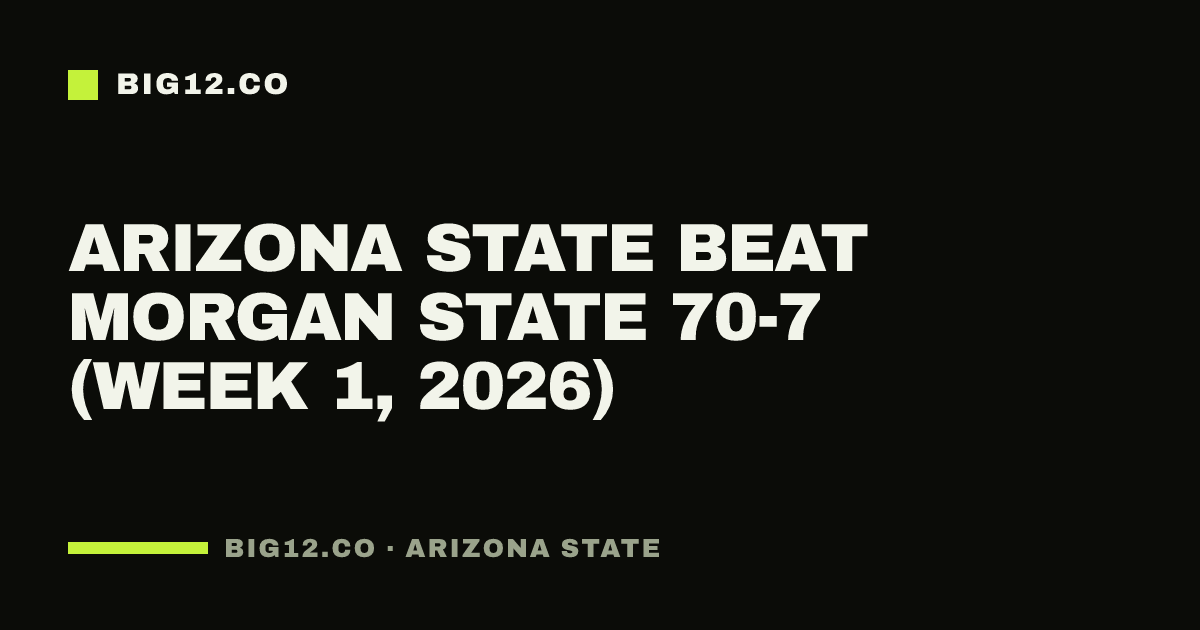 Arizona State beat Morgan State 70-7 (Week 1, 2026)
