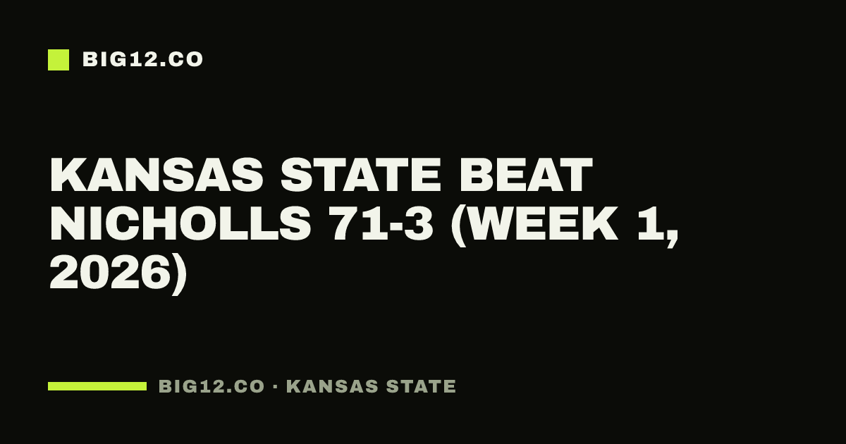 Kansas State beat Nicholls 71-3 (Week 1, 2026)