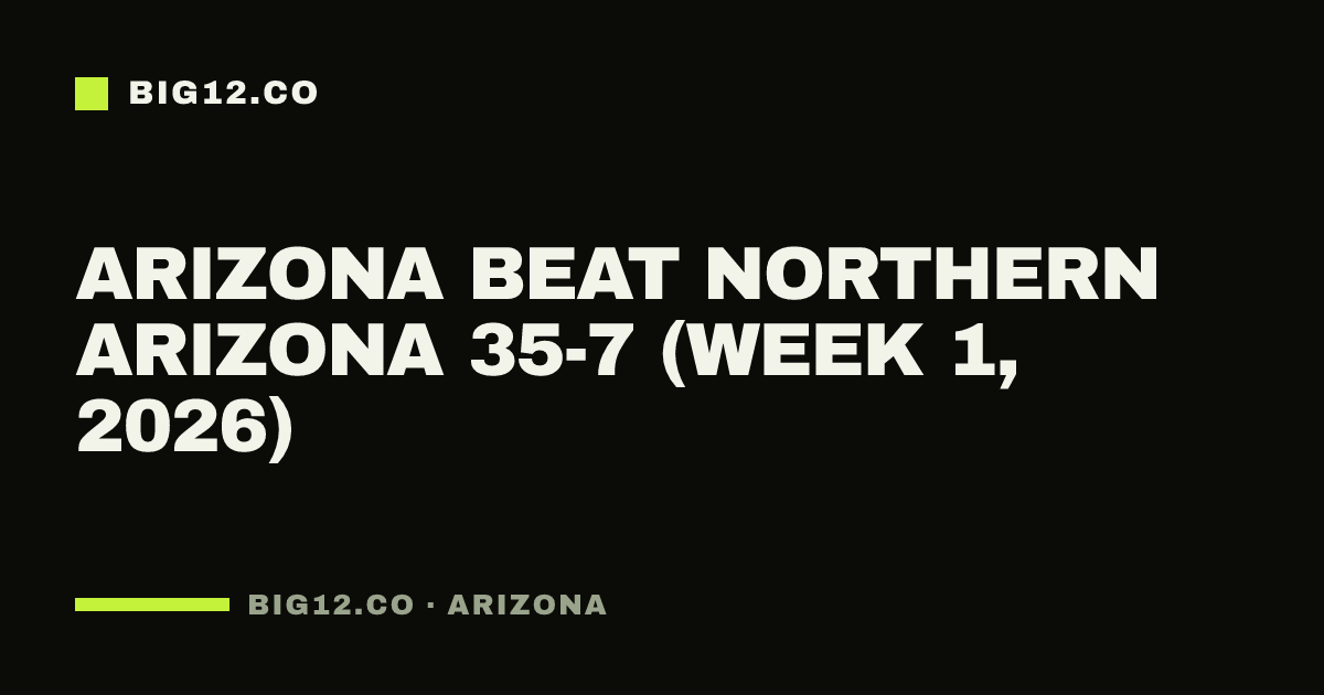 Arizona beat Northern Arizona 35-7 (Week 1, 2026)