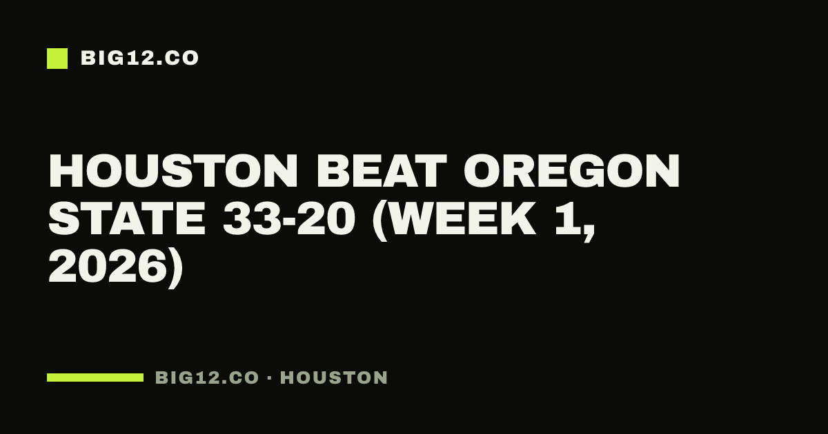 Houston beat Oregon State 33-20 (Week 1, 2026)