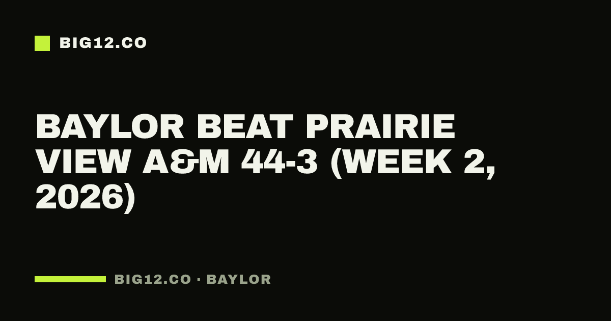 Baylor beat Prairie View A&M 44-3 (Week 2, 2026)