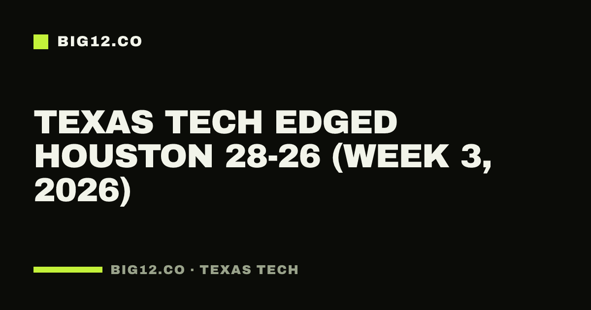 Texas Tech edged Houston 28-26 (Week 3, 2026)