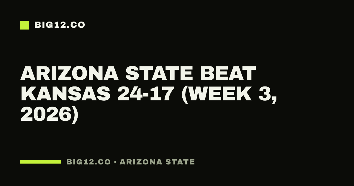 Arizona State beat Kansas 24-17 (Week 3, 2026)