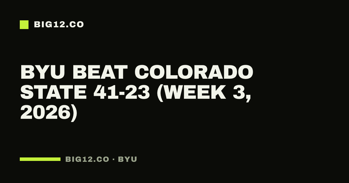 BYU beat Colorado State 41-23 (Week 3, 2026)