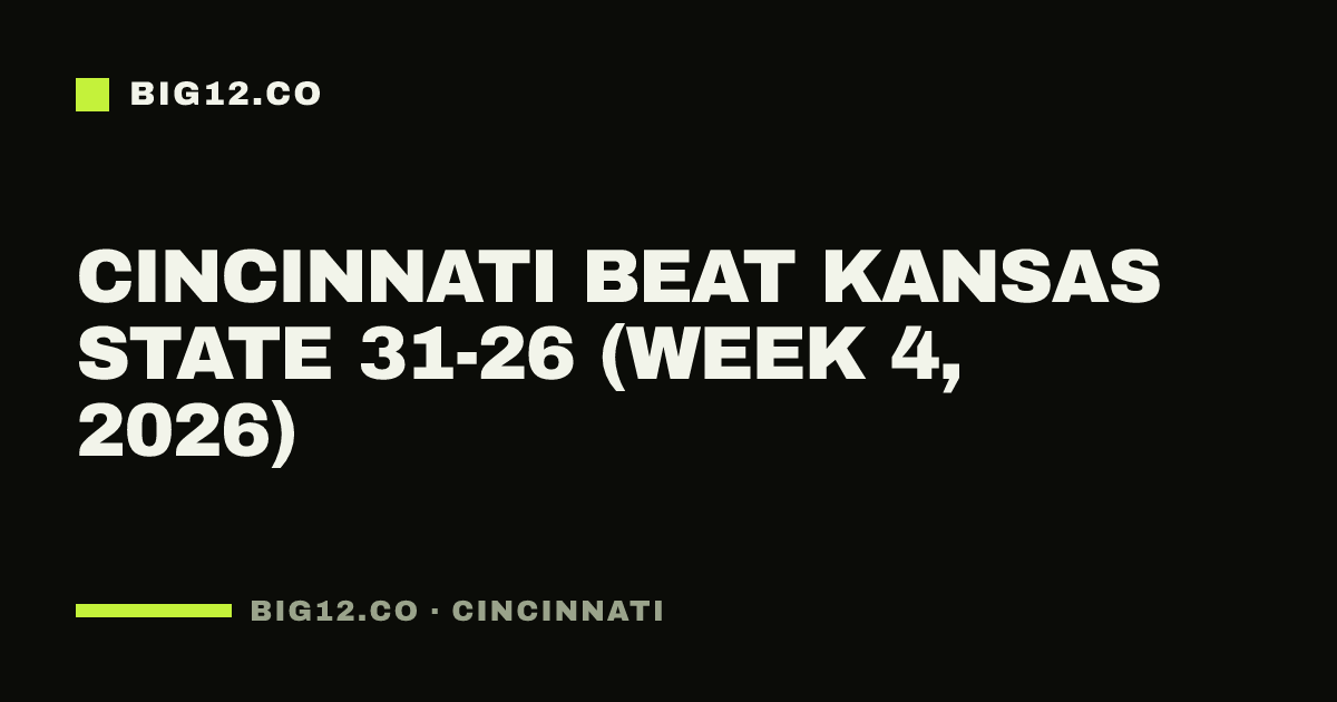 Cincinnati beat Kansas State 31-26 (Week 4, 2026)