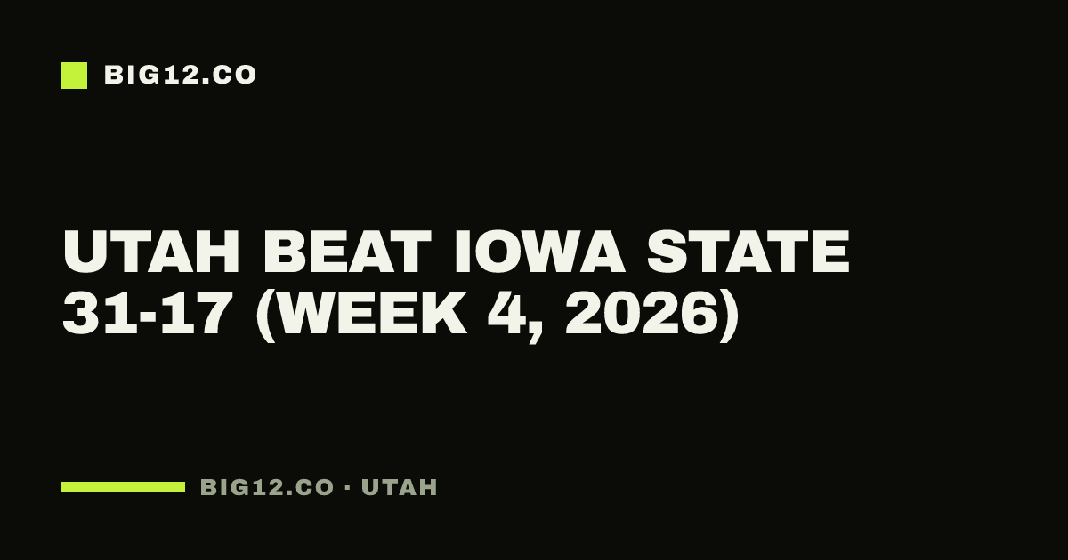 Utah beat Iowa State 31-17 (Week 4, 2026)