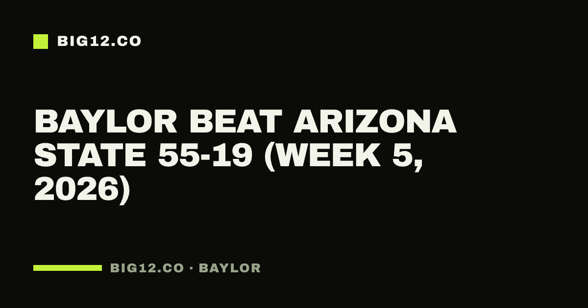 Baylor beat Arizona State 55-19 (Week 5, 2026)