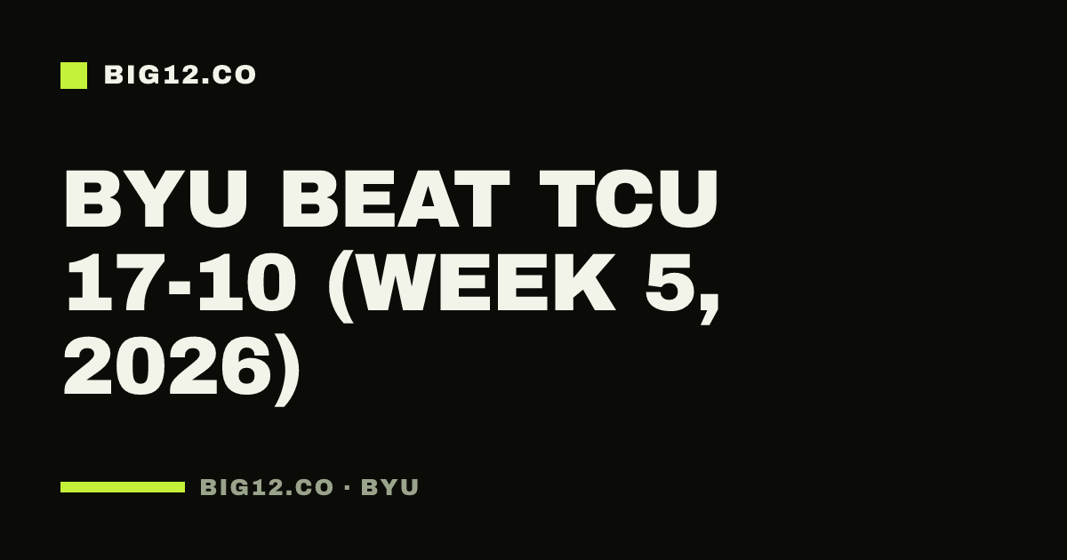 BYU beat TCU 17-10 (Week 5, 2026)