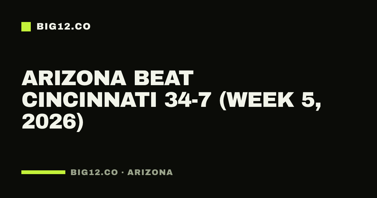 Arizona beat Cincinnati 34-7 (Week 5, 2026)