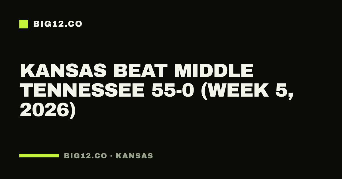 Kansas beat Middle Tennessee 55-0 (Week 5, 2026)