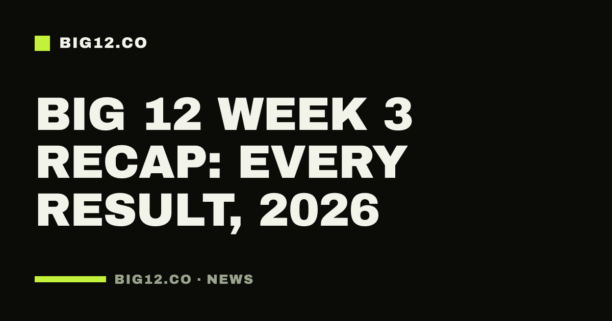 Big 12 Week 3 recap: every result, 2026